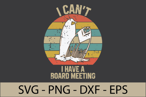 I Can’t I Have a Board Meeting – A Versatile SVG Design for Crafts and Graphics