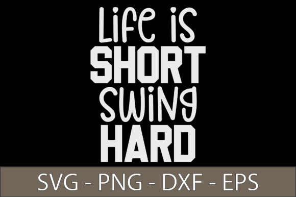 Life is Short Swing Hard SVG Cut File for Crafts and Graphics