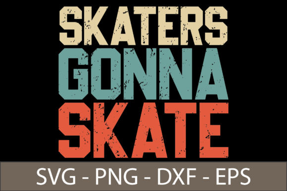 Skaters Gonna Skate SVG: A Versatile Graphic for Crafts and Handmade Projects