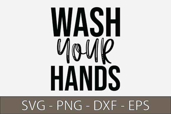 Wash Your Hands SVG – A Must-Have Graphic Design Asset for Crafters